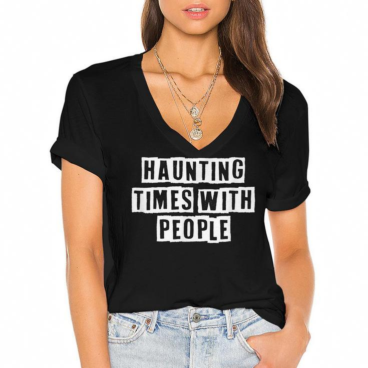 Lovely Funny Cool Sarcastic Haunting Times With People  Women's Jersey Short Sleeve Deep V-Neck Tshirt