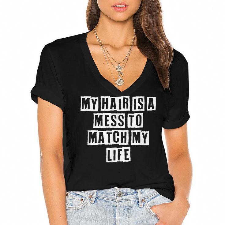 Lovely Funny Cool Sarcastic My Hair Is A Mess To Match My  Women's Jersey Short Sleeve Deep V-Neck Tshirt