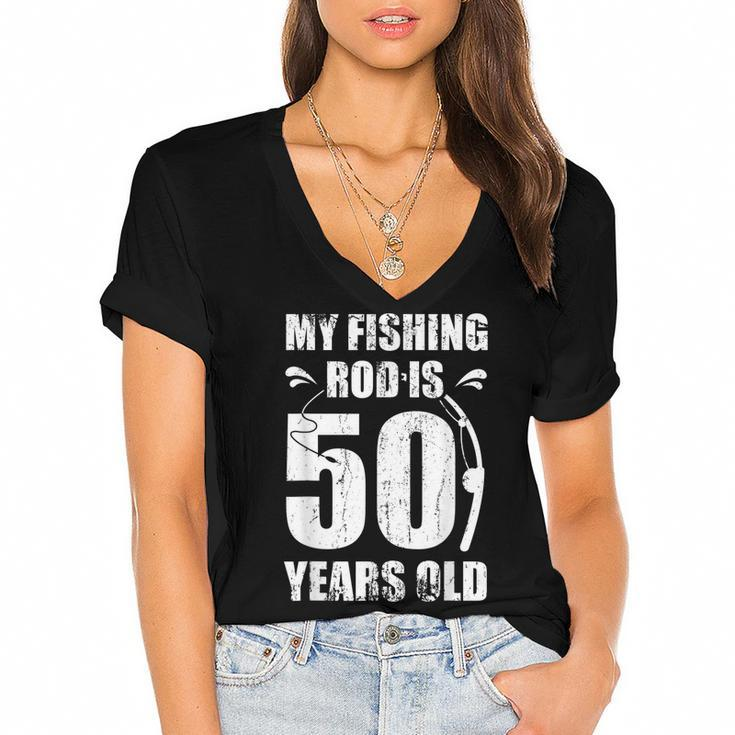 My Fishing Rod Is 50 Years Old 50Th Birthday  Women's Jersey Short Sleeve Deep V-Neck Tshirt