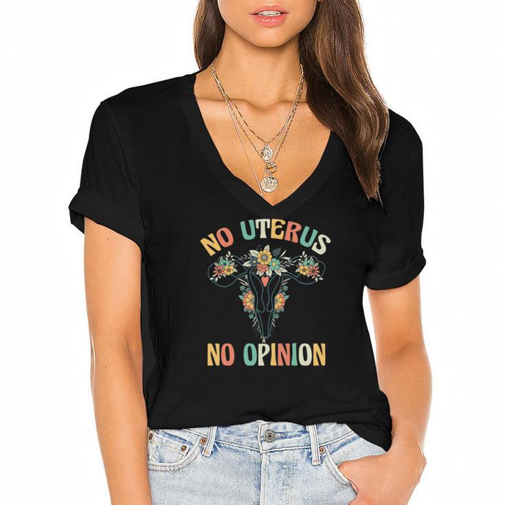 No Uterus No Opinion Pro Choice Flowers Uterus Saying Women's Jersey Short Sleeve Deep V-Neck Tshirt