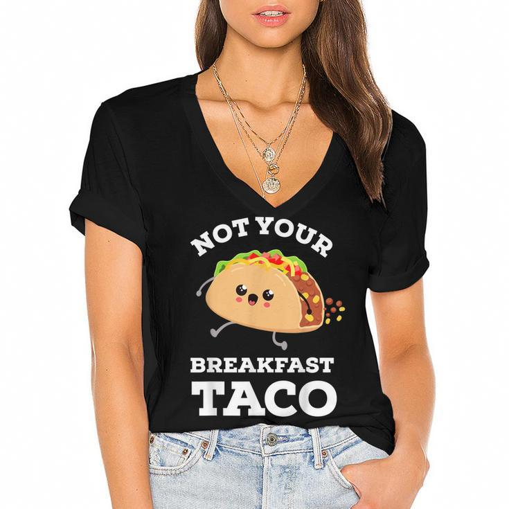 Not Your Breakfast Taco We Are Not Tacos Mexican Food  Women's Jersey Short Sleeve Deep V-Neck Tshirt