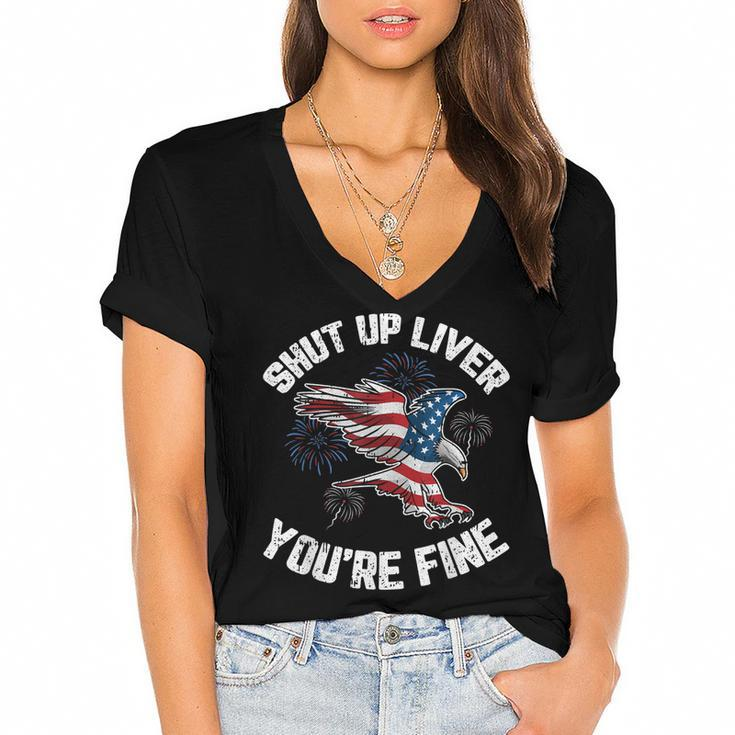 Shut Up Liver Youre Fine 4Th Of July American Flag Eagle  Women's Jersey Short Sleeve Deep V-Neck Tshirt