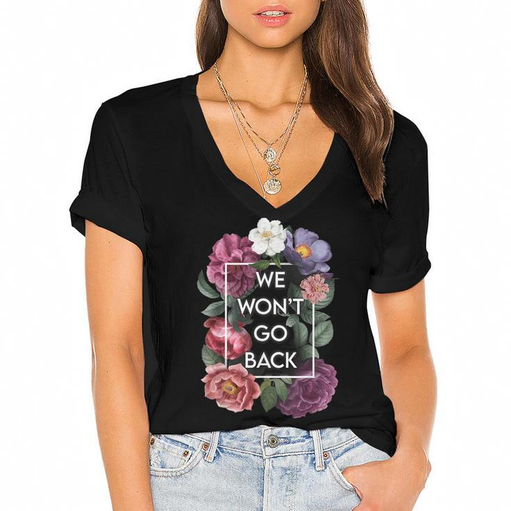 We Wont Go Back Floral Roe V Wade Pro Choice Feminist Women  Women's Jersey Short Sleeve Deep V-Neck Tshirt