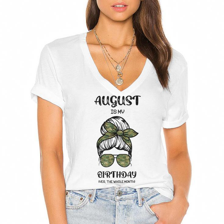 August Is My Birthday Yes The Whole Month Messy Bun  Women's Jersey Short Sleeve Deep V-Neck Tshirt
