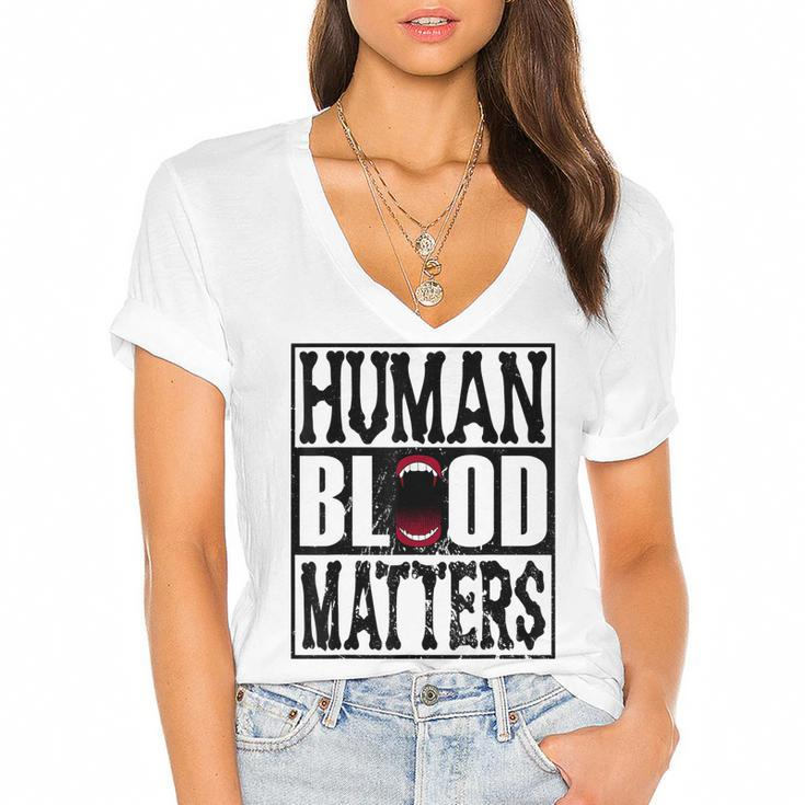Awesome Halloween Vampire Trick Or Treat Human Blood Matters  Women's Jersey Short Sleeve Deep V-Neck Tshirt