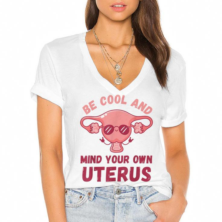 Be Cool And Mind Your Own Uterus Pro Choice Womens Rights  Women's Jersey Short Sleeve Deep V-Neck Tshirt