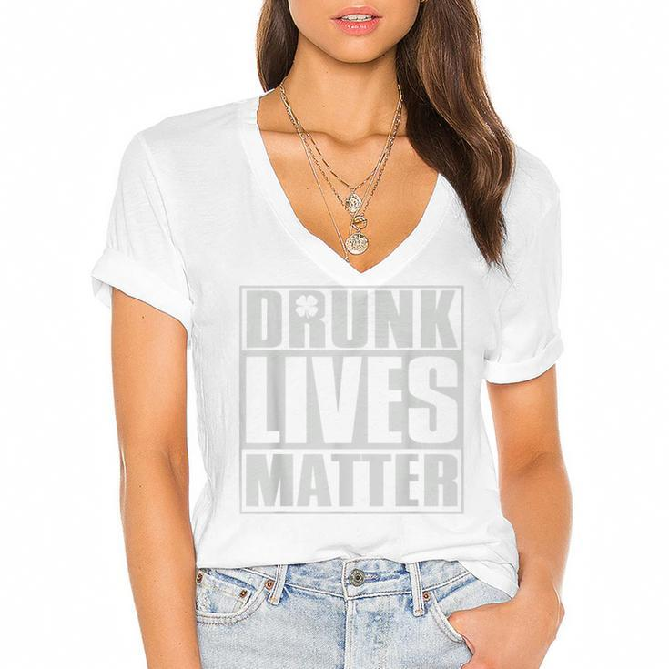 Drunk Lives Matter  St Patricks Day Beer Drinking  Women's Jersey Short Sleeve Deep V-Neck Tshirt