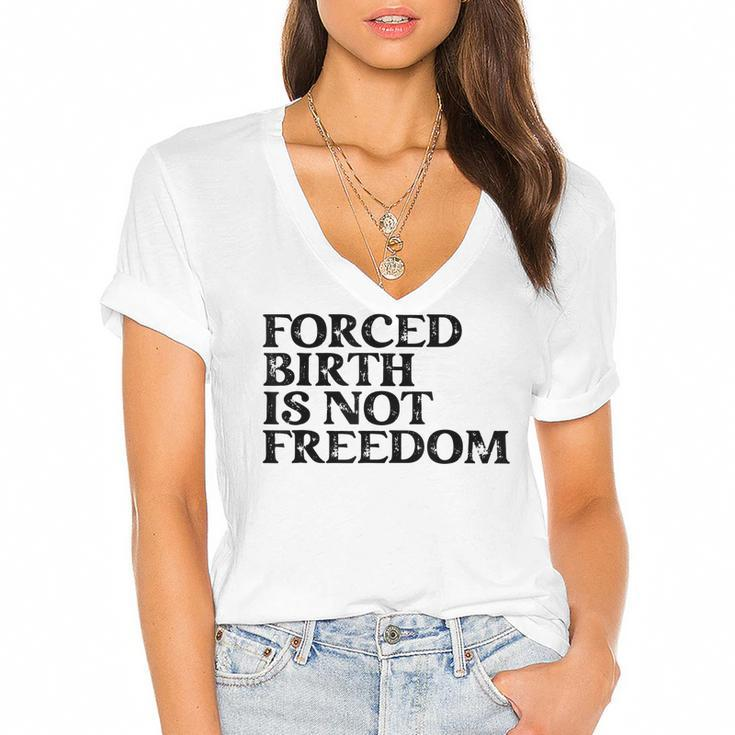 Forced Birth Is Not Freedom Feminist Pro Choice  Women's Jersey Short Sleeve Deep V-Neck Tshirt