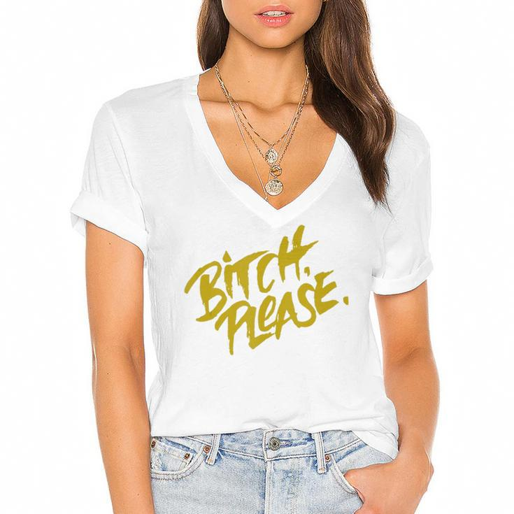 Funny Bitch Please  Women's Jersey Short Sleeve Deep V-Neck Tshirt
