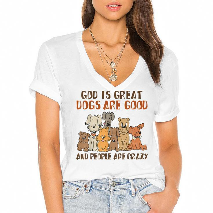 God Is Great Dogs Are Good People Are Crazy  Women's Jersey Short Sleeve Deep V-Neck Tshirt