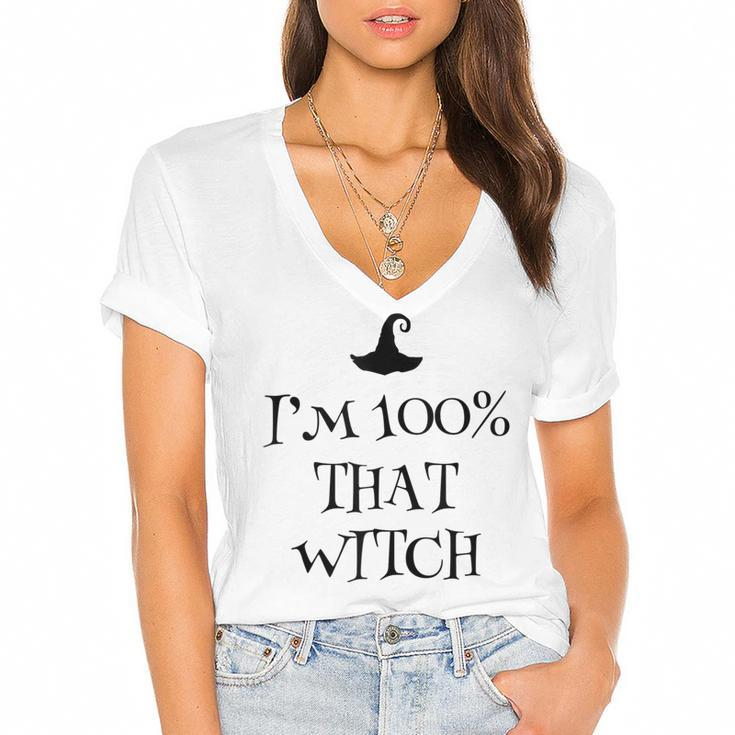 Im 100 Percent That Witch Scary Halloween Witchcraft Wicca  Women's Jersey Short Sleeve Deep V-Neck Tshirt