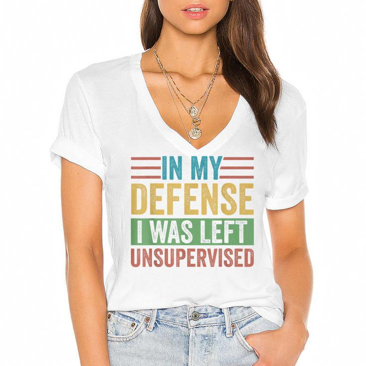 In My Defense I Was Left Unsupervised Sarcastic Funny Joke  Women's Jersey Short Sleeve Deep V-Neck Tshirt