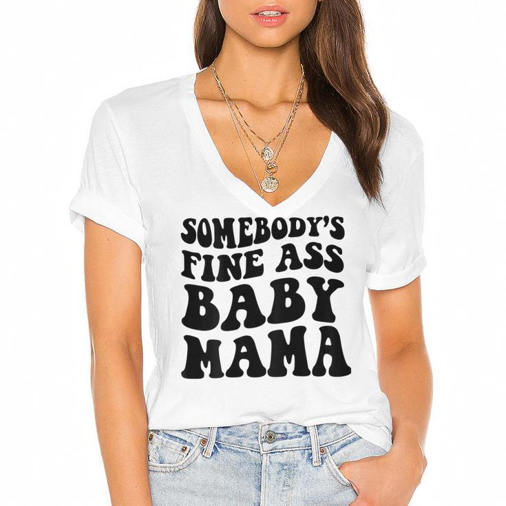 Somebodys Fine Ass Baby Mama  Women's Jersey Short Sleeve Deep V-Neck Tshirt