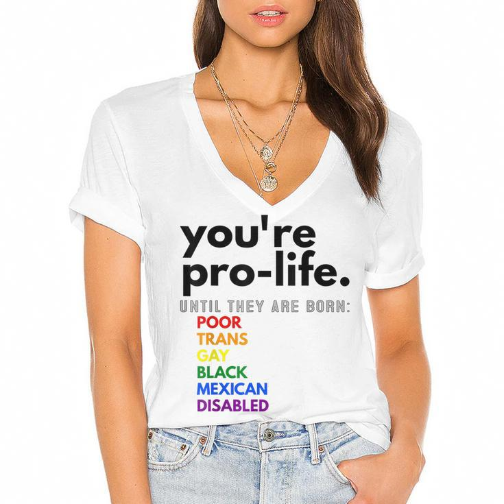 Youre Prolife Until They Are Born Poor Trans Gay Black  Women's Jersey Short Sleeve Deep V-Neck Tshirt
