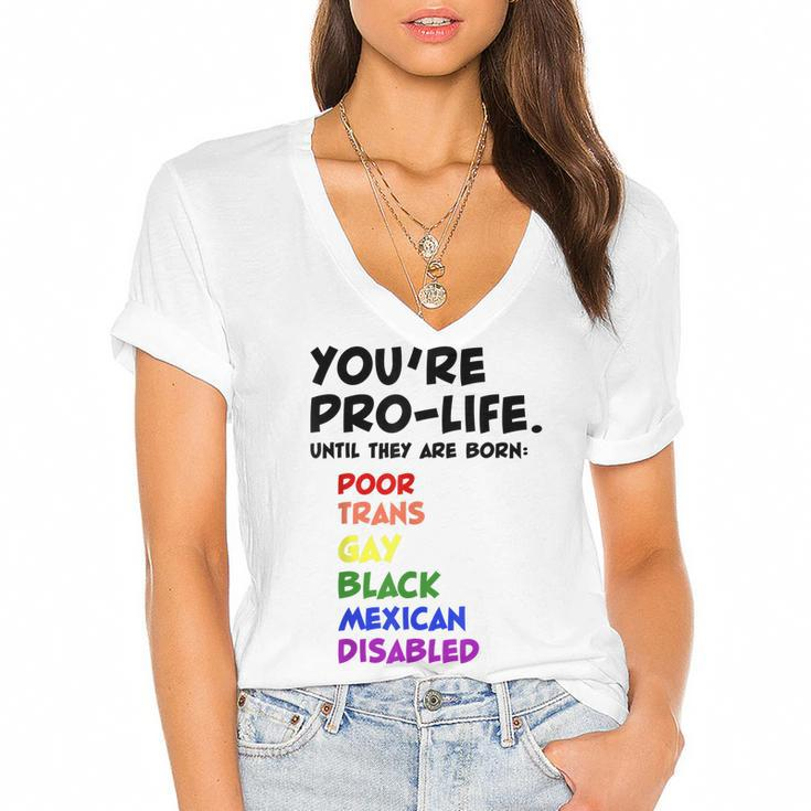 Youre Prolife Until They Are Born Poor Trans Gay Lgbtq  Women's Jersey Short Sleeve Deep V-Neck Tshirt