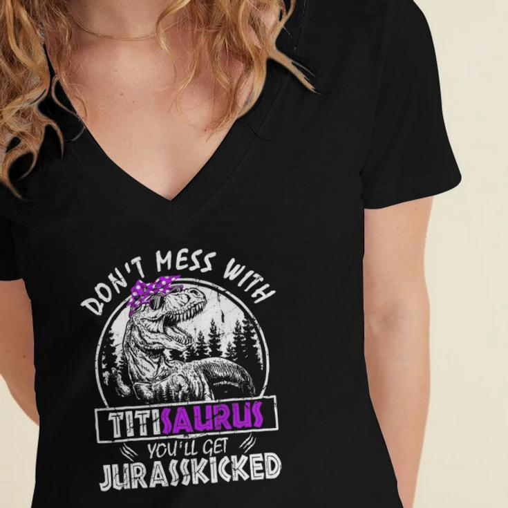 Don&8217T Mess With Titisaurus You&8217Ll Get Jurasskicked Titi Women's Jersey Short Sleeve Deep V-Neck Tshirt