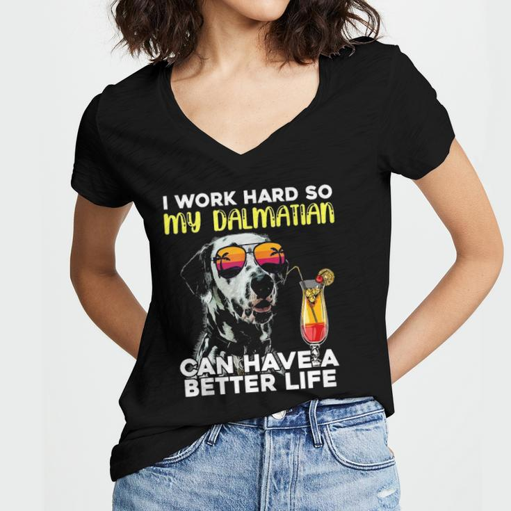 Dalmatian I Work Hard So My Dalmation Can Have A Better Life Women's Jersey Short Sleeve Deep V-Neck Tshirt