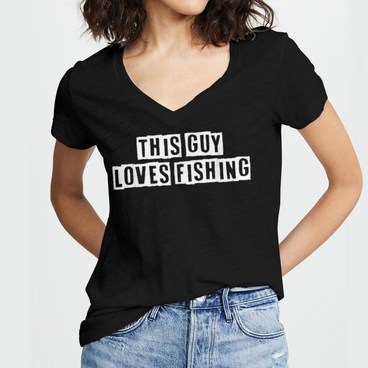 Lovely Funny Cool Sarcastic This Guy Loves Fishing Women's Jersey Short Sleeve Deep V-Neck Tshirt