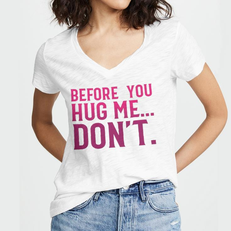 Before You Hug Me Don't Women's Jersey Short Sleeve Deep V-Neck Tshirt