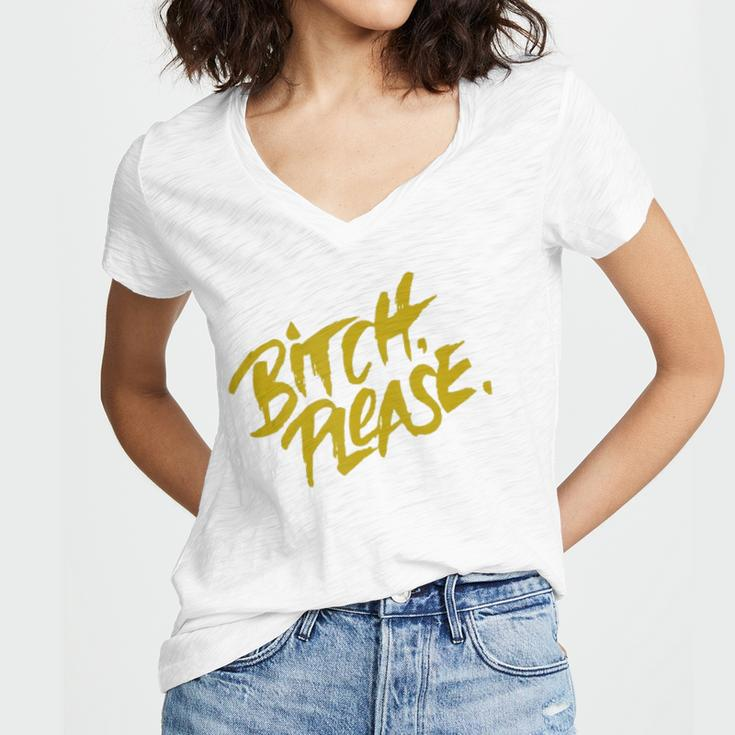 Funny Bitch Please Women's Jersey Short Sleeve Deep V-Neck Tshirt