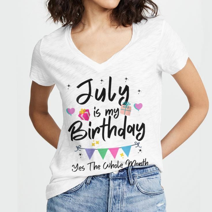 Womens July Is My Birthday Month Yes The Whole Month Funny Girl Women's Jersey Short Sleeve Deep V-Neck Tshirt