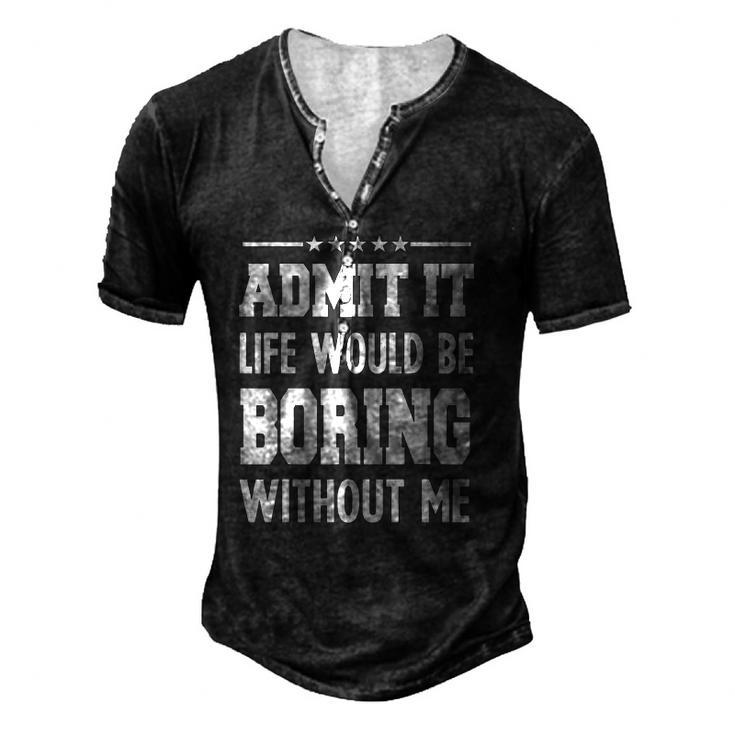Admit Life Boring Without For Men Graphic Men's Henley T-Shirt