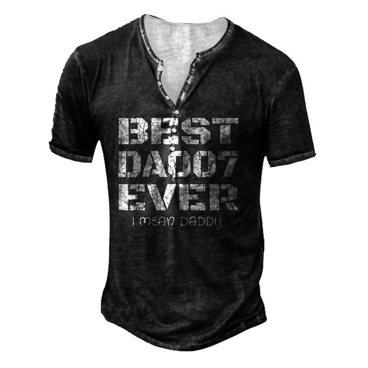 Best Daddy Ever Fathers Day For Dads 007 Men's Henley T-Shirt