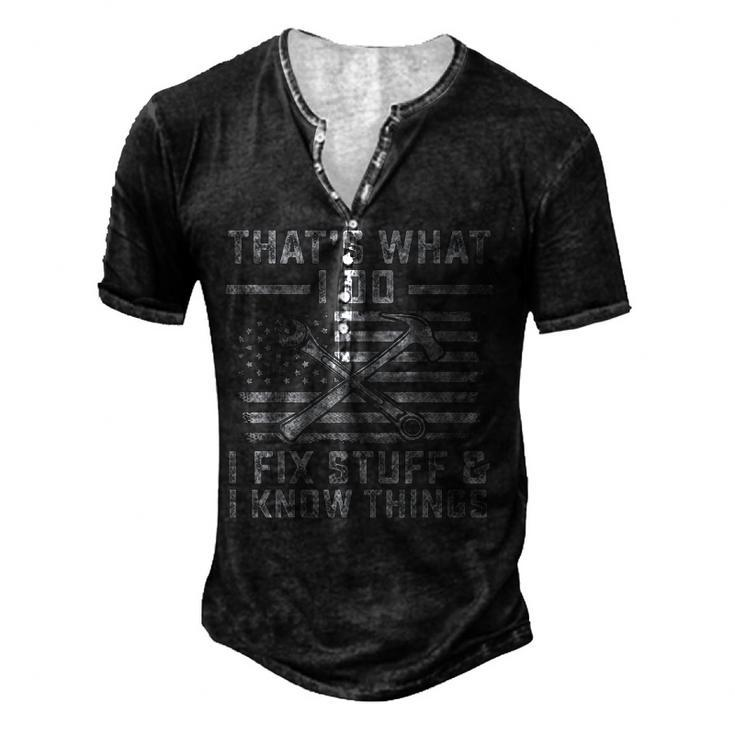 I Fix Stuff And I Know Things Us Flag 4Th Of July Patriot  Men's Henley Button-Down 3D Print T-shirt