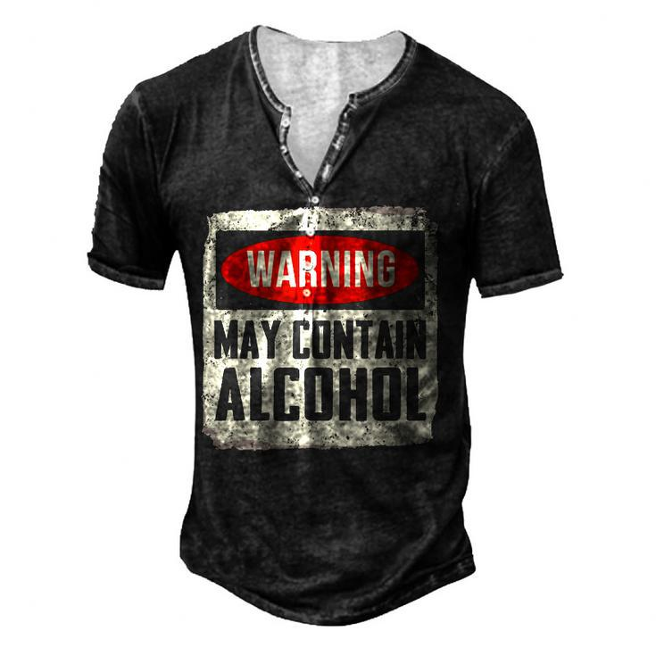 May Contain Alcohol Alcohol Drinking Party Men's Henley T-Shirt