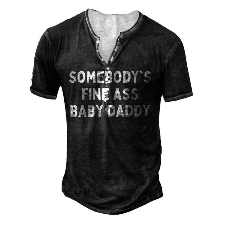 Somebodys Fine Ass Baby Daddy Men's Henley T-Shirt
