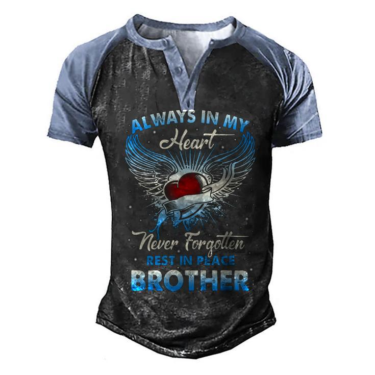 Always In My Heart Never Forgetten Rest In Peace My Brother  Men's Henley Shirt Raglan Sleeve 3D Print T-shirt