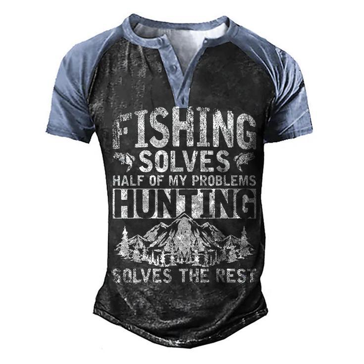Funny Hunting Fishing Solves Half Of My Problems Fishing  V2 Men's Henley Shirt Raglan Sleeve 3D Print T-shirt