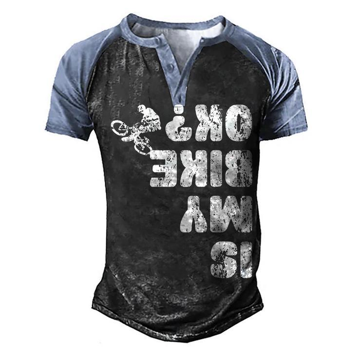 Funny Is My Bike Ok Youth Mens Kids Womens Mountain Biker  Men's Henley Shirt Raglan Sleeve 3D Print T-shirt