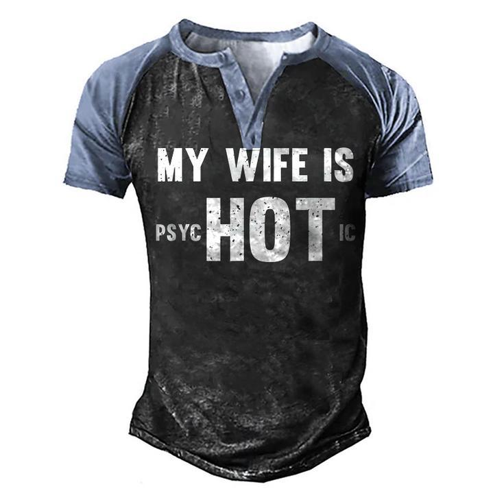 Funny My Wife Is Hot Psychotic Distressed  Men's Henley Shirt Raglan Sleeve 3D Print T-shirt