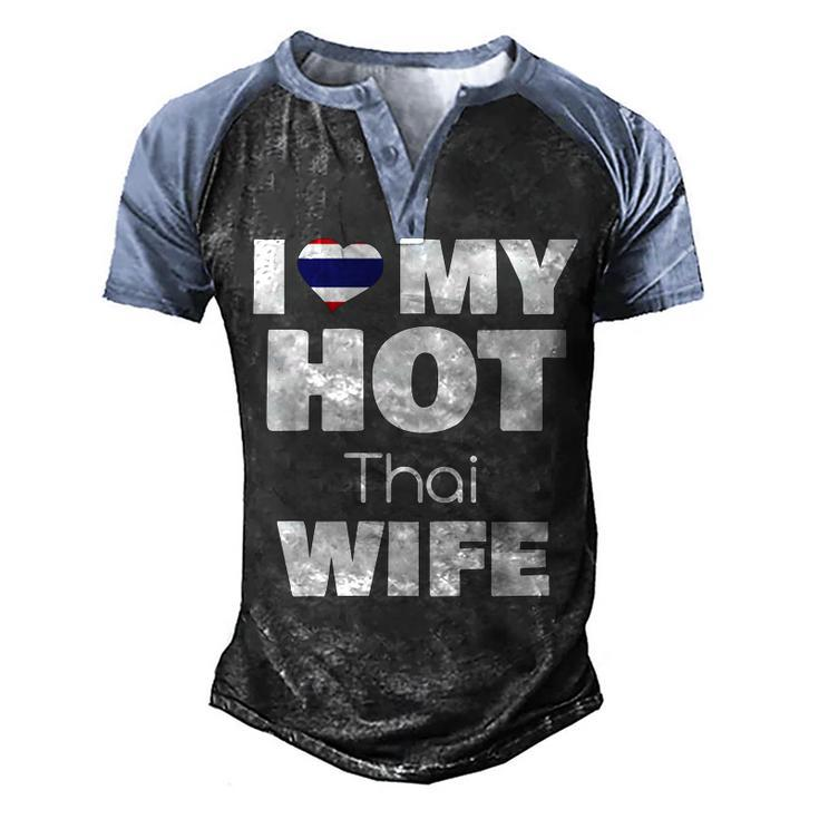I Love My Hot Thai Wife Married To Hot Thailand Girl  V2 Men's Henley Shirt Raglan Sleeve 3D Print T-shirt