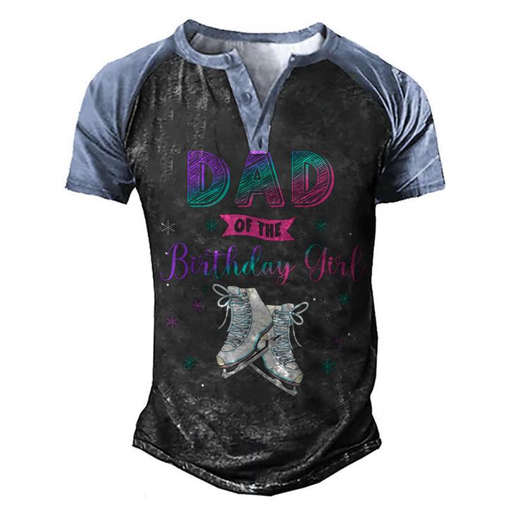 Ice Skating Dad Of The Birthday Girl Family Matching Daddy  Men's Henley Shirt Raglan Sleeve 3D Print T-shirt