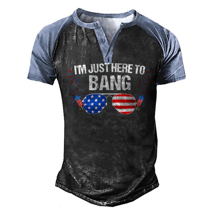Im Just Here To Bang 4Th Of July Fireworks Director  Men's Henley Shirt Raglan Sleeve 3D Print T-shirt