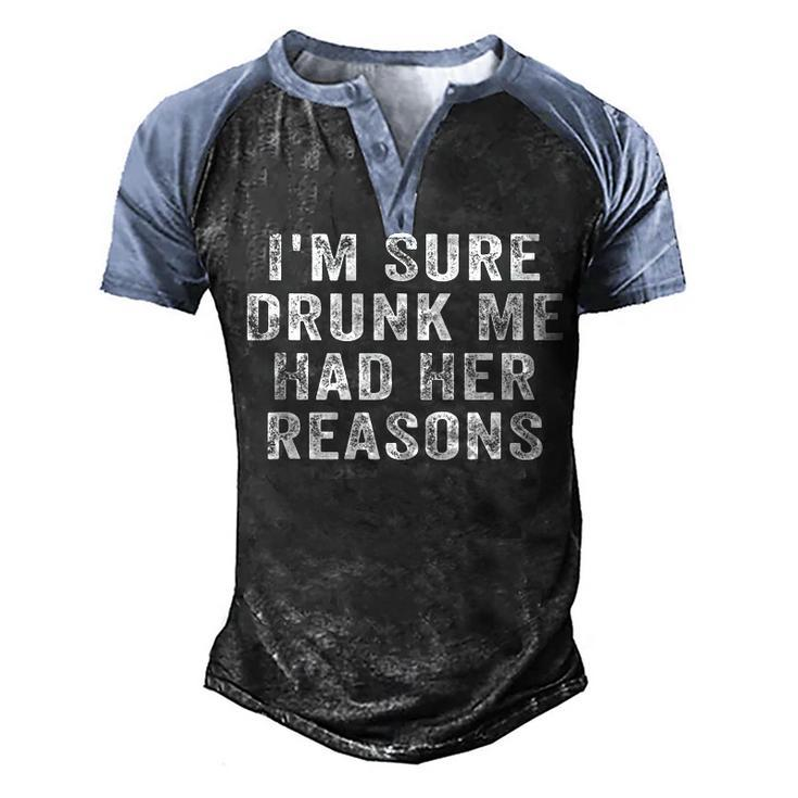 Im Sure Drunk Me Had Her Reasons Funny Retro Vintage  Men's Henley Shirt Raglan Sleeve 3D Print T-shirt