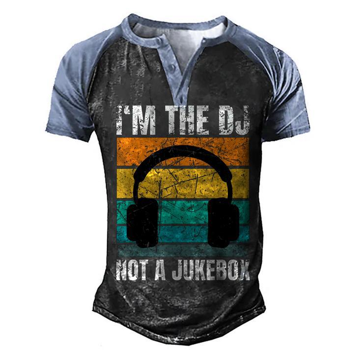 Im The Dj Not A Jukebox Deejay Discjockey  Men's Henley Shirt Raglan Sleeve 3D Print T-shirt