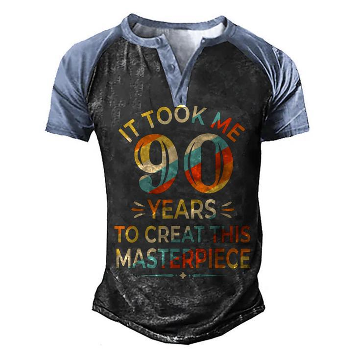 It Took Me 90 Years To Create This Masterpiece 90Th Birthday  Men's Henley Shirt Raglan Sleeve 3D Print T-shirt