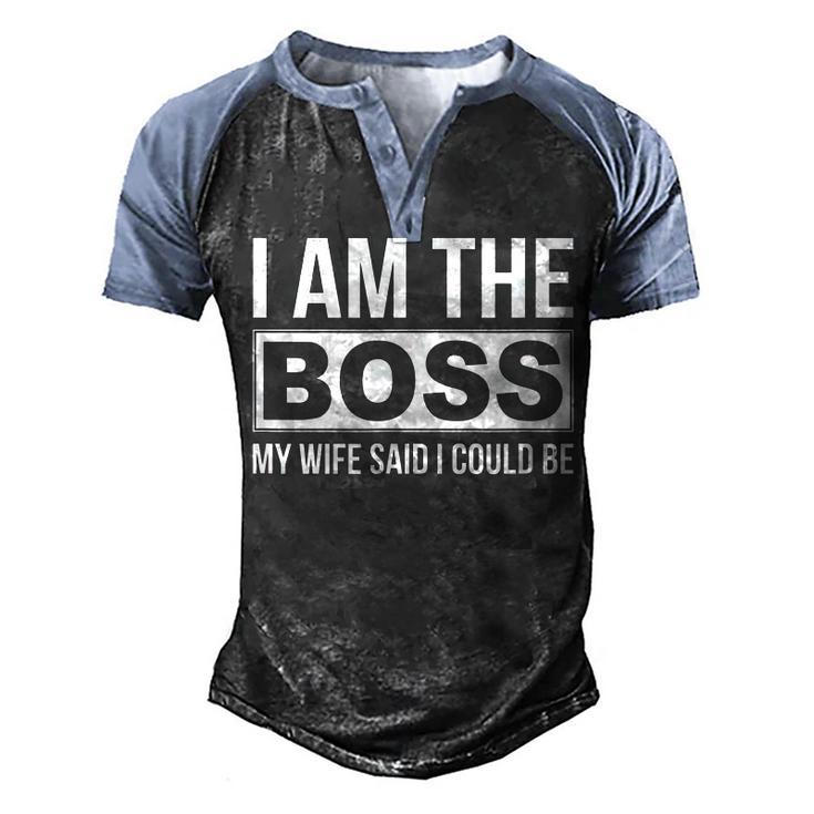 Mens Im The Boss - My Wife Said I Could Be -  Men's Henley Shirt Raglan Sleeve 3D Print T-shirt