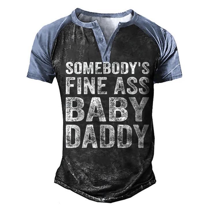 Somebodys Fine Ass Baby Daddy  Men's Henley Shirt Raglan Sleeve 3D Print T-shirt