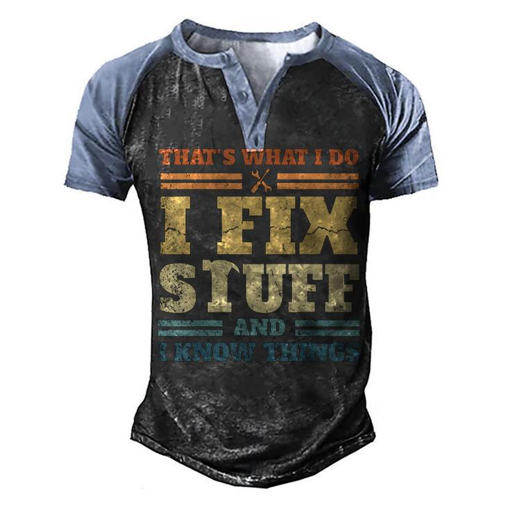 Thats What I Do I Fix Stuff And I Know Things  Men's Henley Shirt Raglan Sleeve 3D Print T-shirt