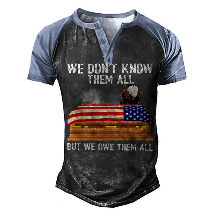 We Dont Know Them All But We Owe Them All 4Th Of July Back  Men's Henley Shirt Raglan Sleeve 3D Print T-shirt