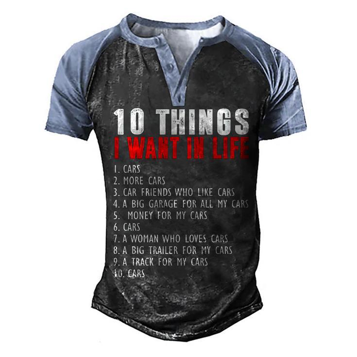 10 Things I Want In My Life Funny Car Lovers Men's Henley Shirt Raglan Sleeve 3D Print T-shirt