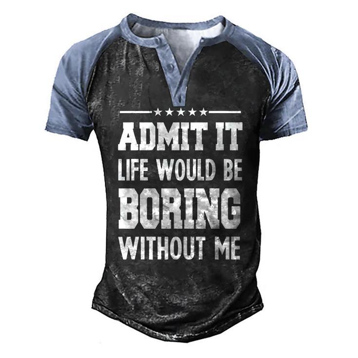 Admit Life Boring Without For Men Graphic Men's Henley Raglan T-Shirt