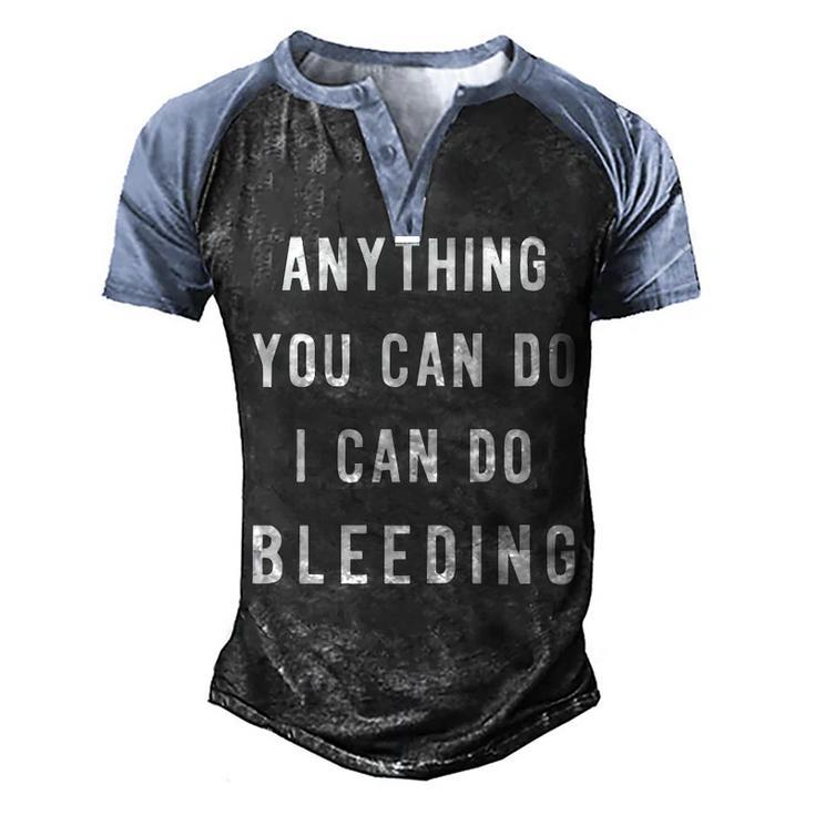 Anything You Can Do I Can Do Bleeding V2 Men's Henley Shirt Raglan Sleeve 3D Print T-shirt