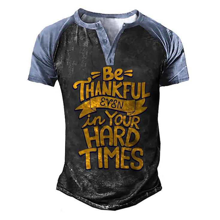 Be Thankful Even In Your Hard Times Graphic Design Printed Casual Daily Basic Men's Henley Shirt Raglan Sleeve 3D Print T-shirt