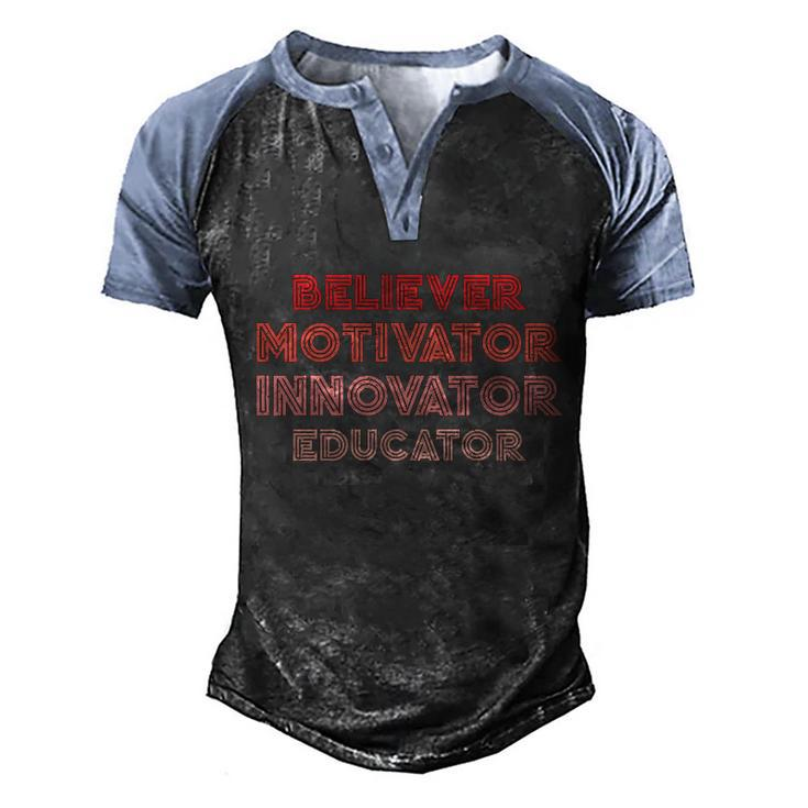 Believer Motivator Innovator Educator Gift Humor Teacher Meaningful Gift Men's Henley Shirt Raglan Sleeve 3D Print T-shirt