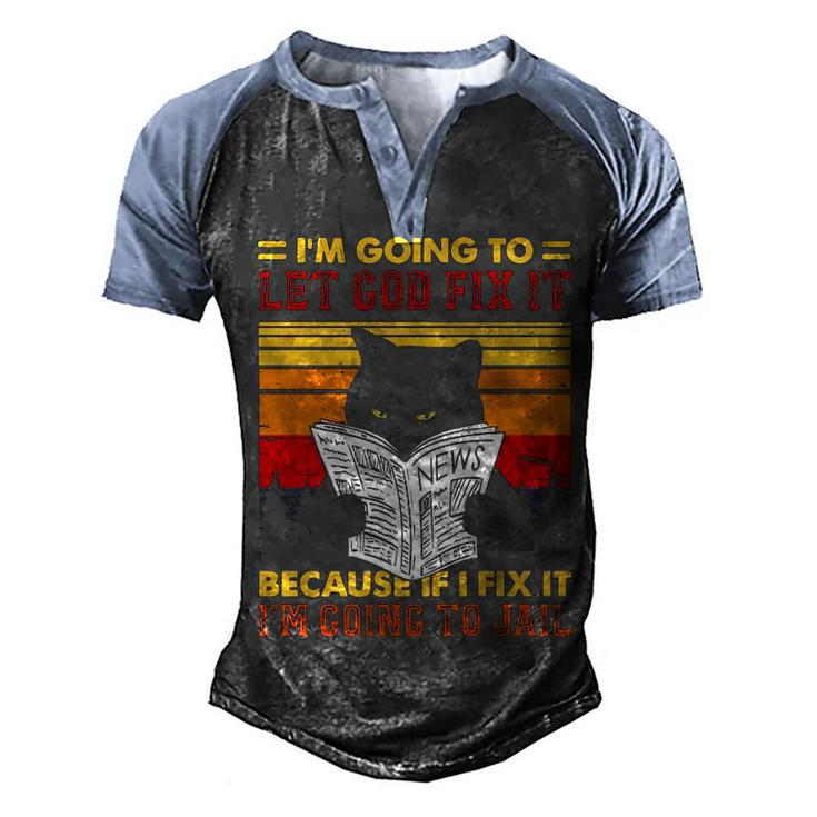 Black Cat Let God Fix It If I Fix Im Going To Jail   Men's Henley Shirt Raglan Sleeve 3D Print T-shirt